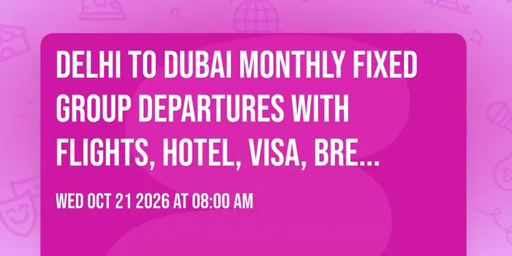 Delhi to Dubai Monthly Fixed Group Departures with Flights, Hotel, Visa, Breakfast, Transfers & More poster