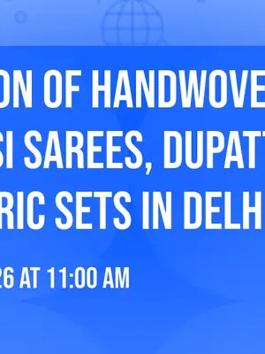 Exhibition of Handwoven Banarasi Sarees, Dupattas & Suit Fabric Sets poster