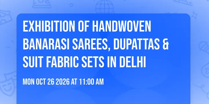 Exhibition of Handwoven Banarasi Sarees, Dupattas & Suit Fabric Sets poster