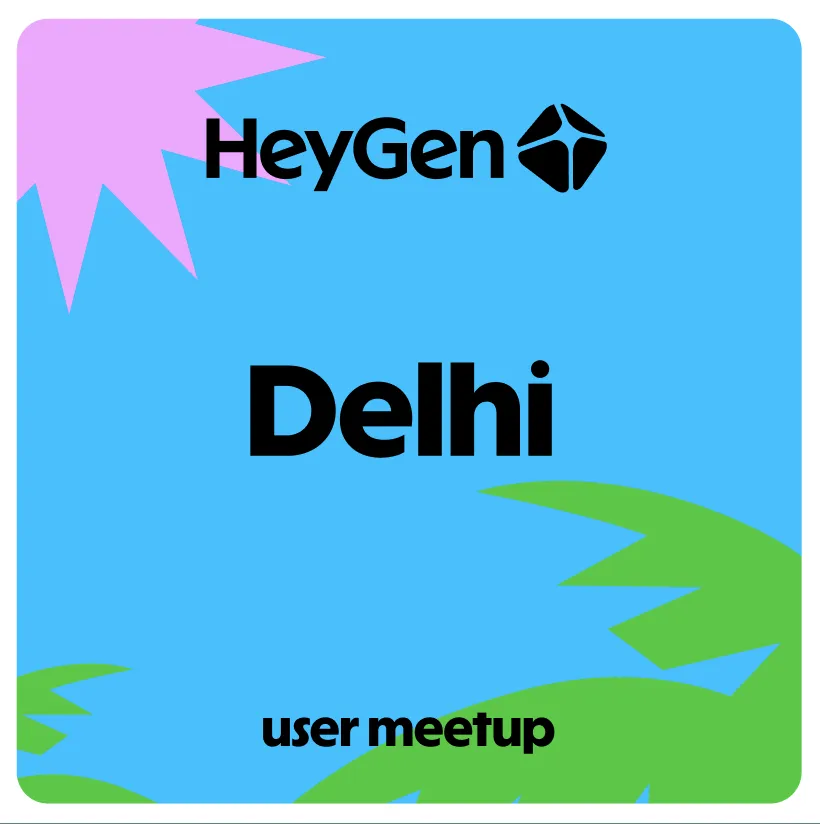 HeyGen User Meetup - Delhi