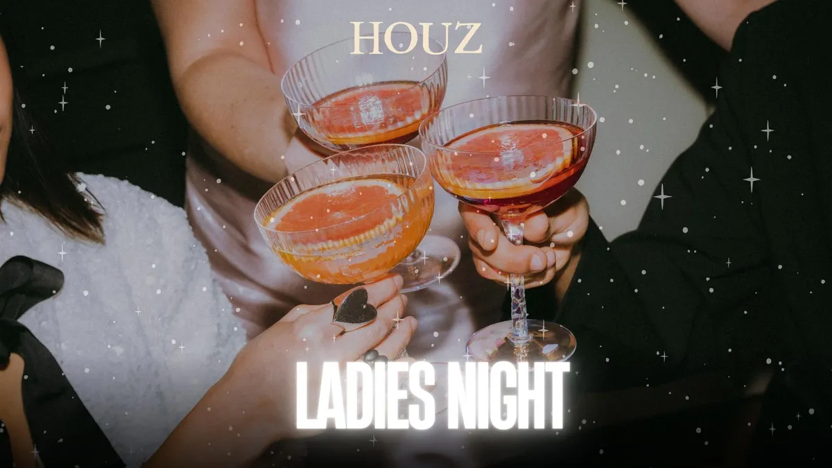 Ladies Night Ft. Houz