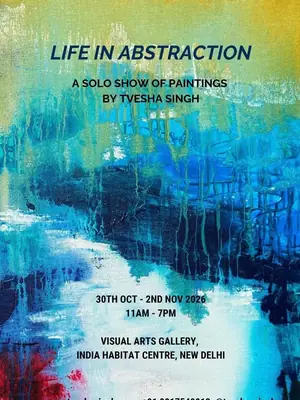 Life in Abstraction: A Solo Exhibition by Tvesha Singh poster