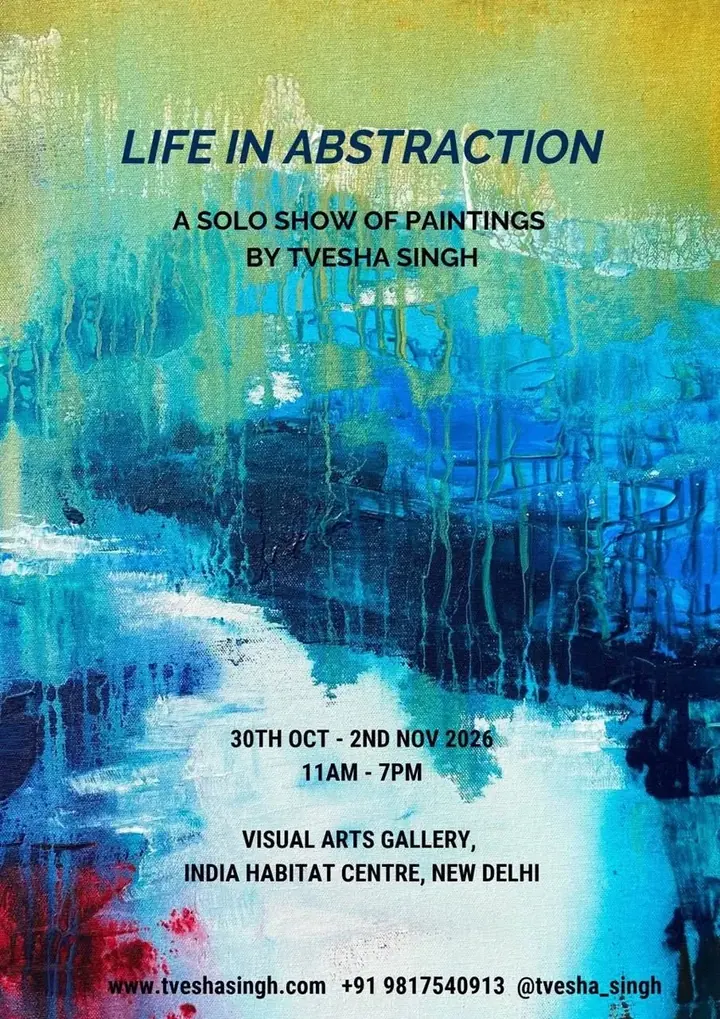 Life in Abstraction: A Solo Exhibition by Tvesha Singh poster