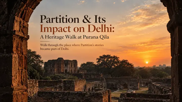 Partition & Its Impact on Delhi: A Heritage Walk at Purana Qila poster