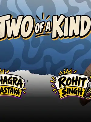 Two of a Kind: A Standup Comedy Show ft. Kushagra Shrivastava & Rohit Singh poster