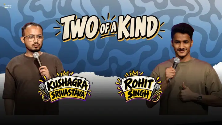 Two of a Kind: A Standup Comedy Show ft. Kushagra Shrivastava & Rohit Singh poster