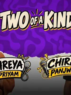 Two of a Kind: Comedy Show ft. Shreya Priyam Roy & Chirag Panjwani poster